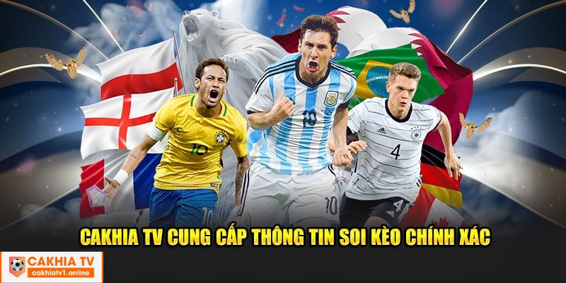 Cakhia TV cung cấp thông tin soi kèo chính xác