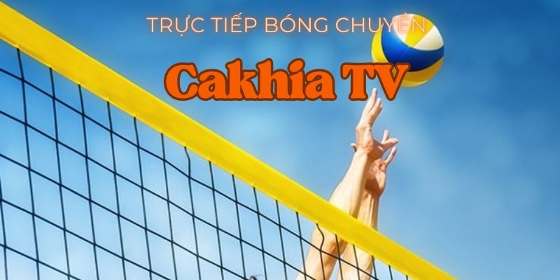 trực tiếp bóng chuyền tại cakhia tv