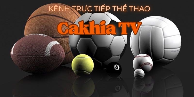 trực tiếp thể thao tại cakhia tv