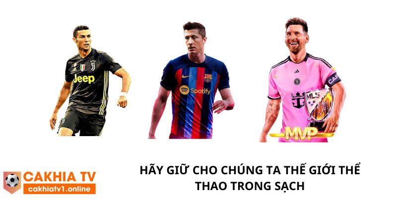 Hãy cùng chung tay tạo ra một sân chơi thể thao hoàn toàn sạch