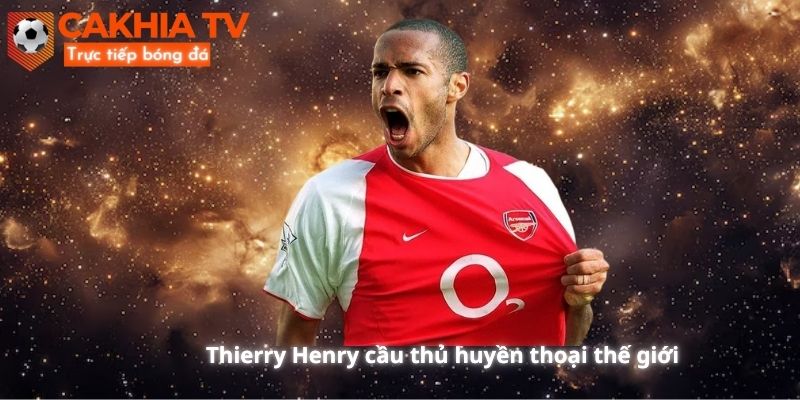 Thierry Henry cầu thủ huyền thoại thế giới