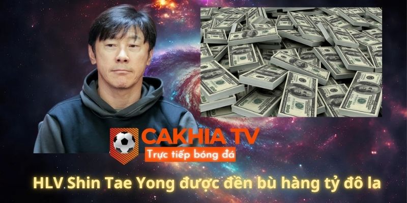 HLV Shin Tae Yong được đền bù hàng tỷ đô la