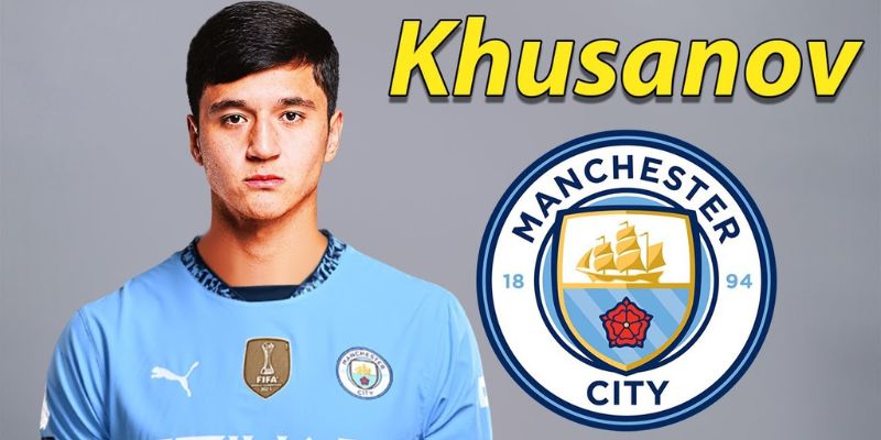 Khusanov chuận bị có mặt và tỏa sáng tại Man City