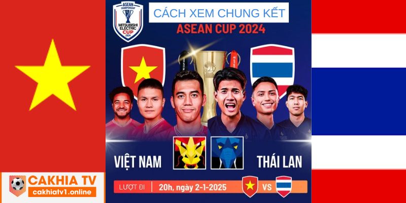 cách xem trận chung kết việt nam và thái lan aff cup 2024 trên cakhia tv